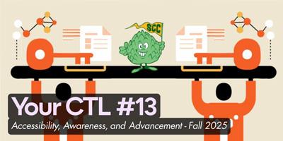 Your CTL #13: Accessibility, Awareness, and Advancement - November 2025